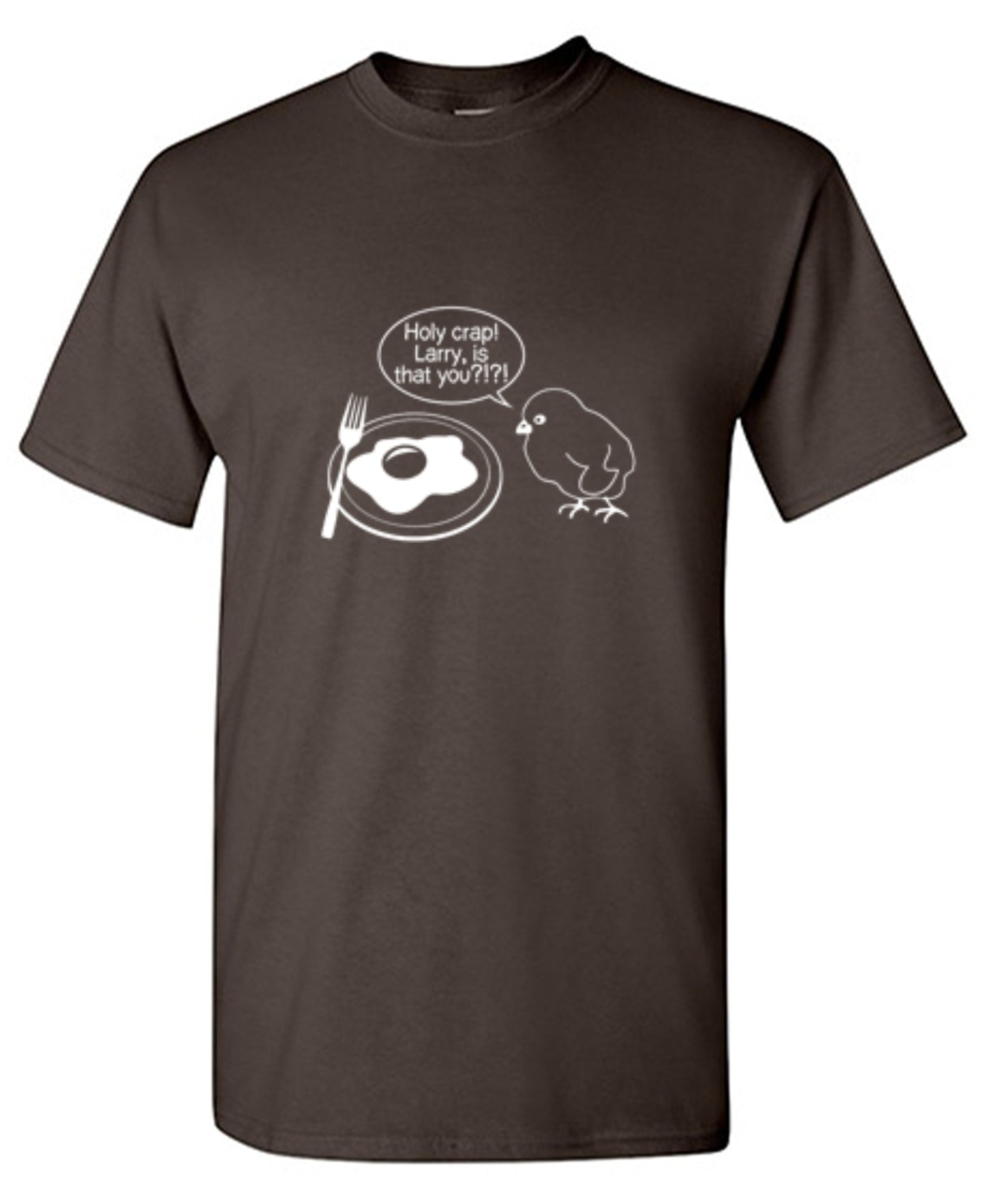 Funny T-Shirts design "Holy Crap! Larry, Is That You T-Shirt"