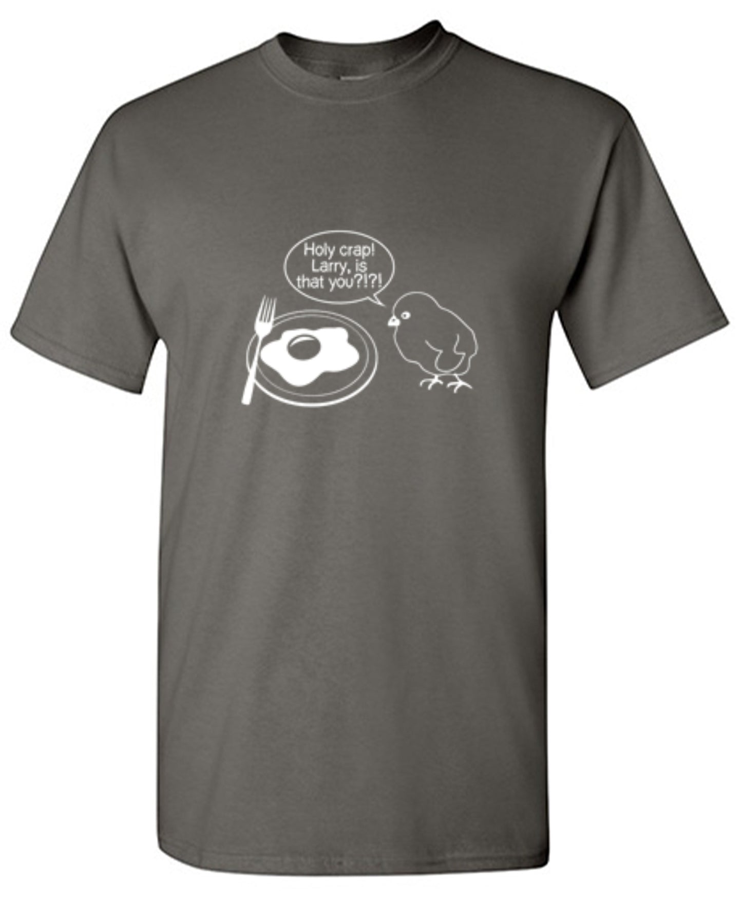 Funny T-Shirts design "Holy Crap! Larry, Is That You T-Shirt"
