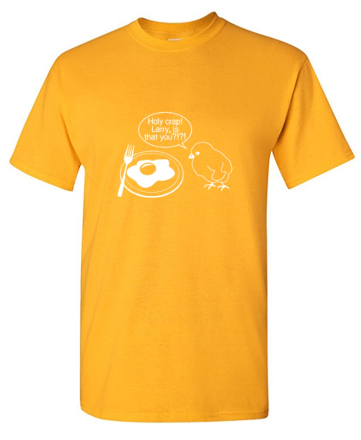 Funny T-Shirts design "Holy Crap! Larry, Is That You T-Shirt"