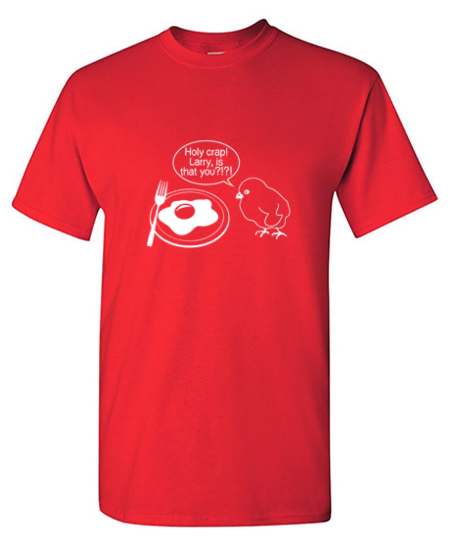 Funny T-Shirts design "Holy Crap! Larry, Is That You T-Shirt"