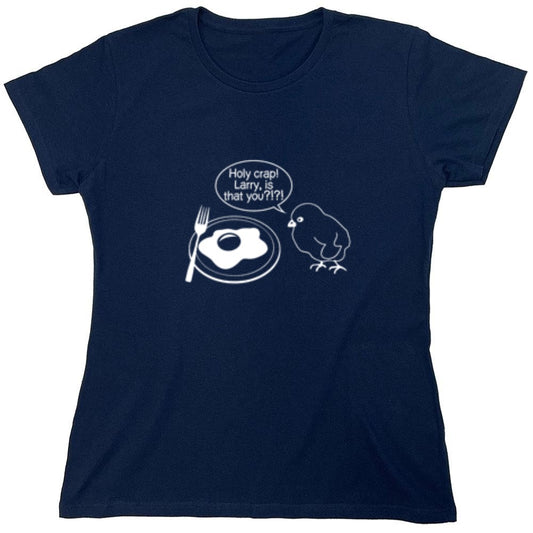 Funny T-Shirts design "Holy Crap! Larry, Is That You T-Shirt - Womens"