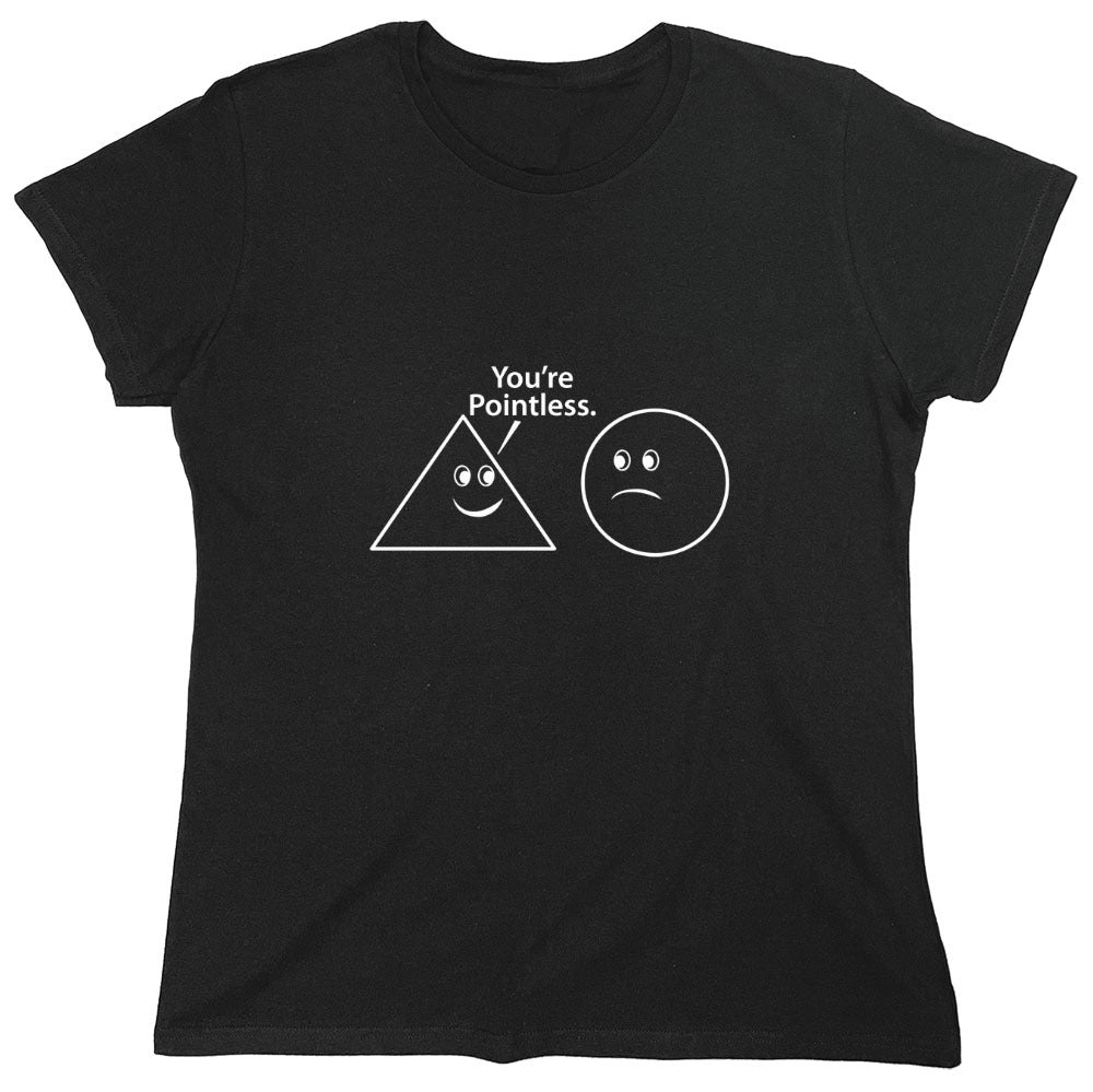 Funny T-Shirts design "You're Pointless - Womens"