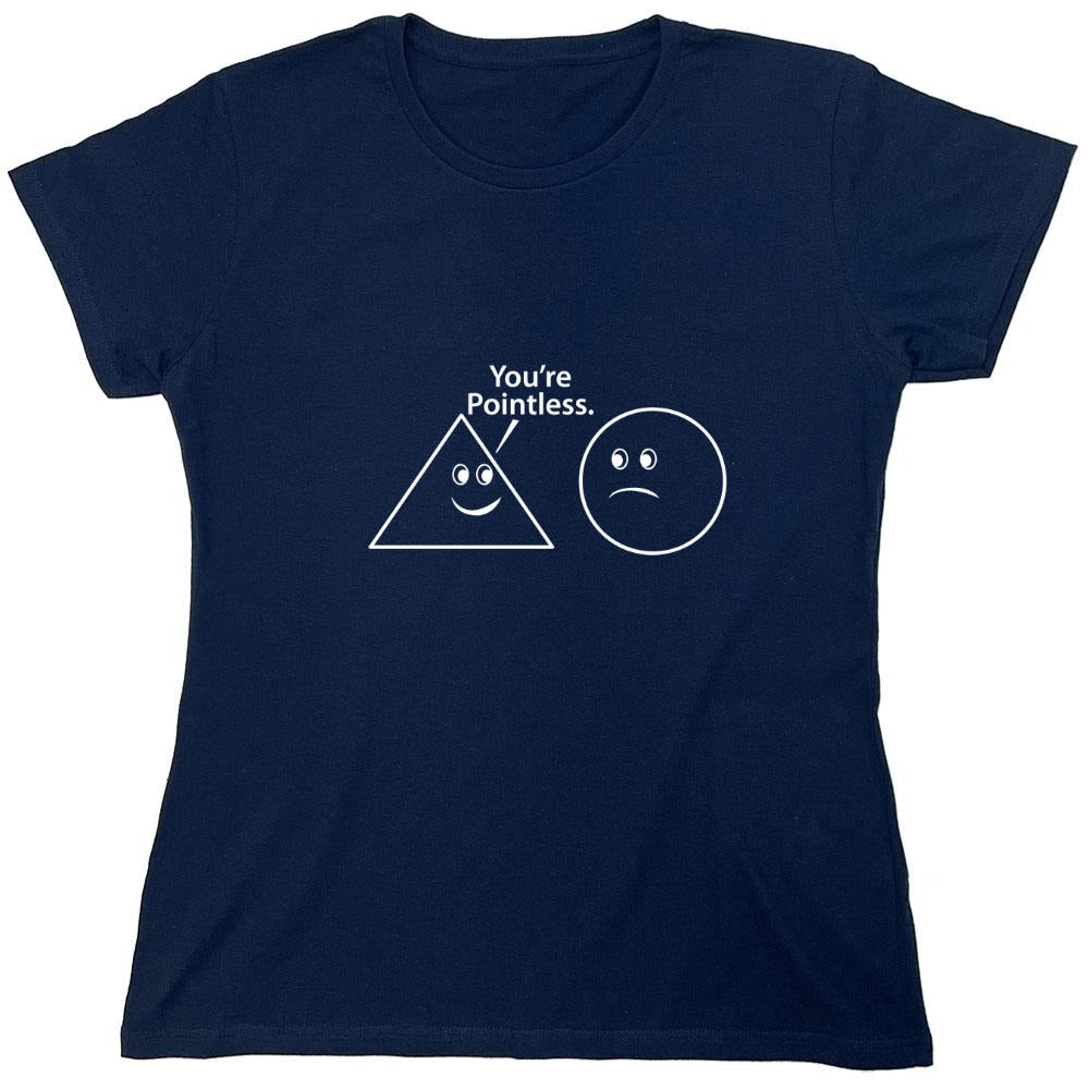 Funny T-Shirts design "You're Pointless - Womens"