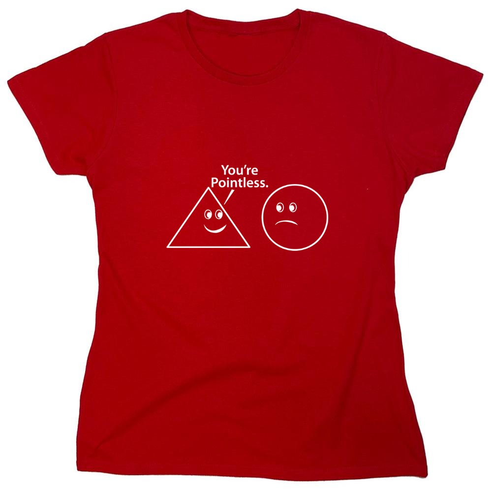 Funny T-Shirts design "You're Pointless - Womens"