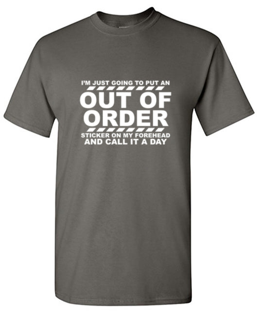 Funny T-Shirts design "I'm Just Going To Put An Out Of Order Sticker On My Forehead And Call It A Day - Youth"