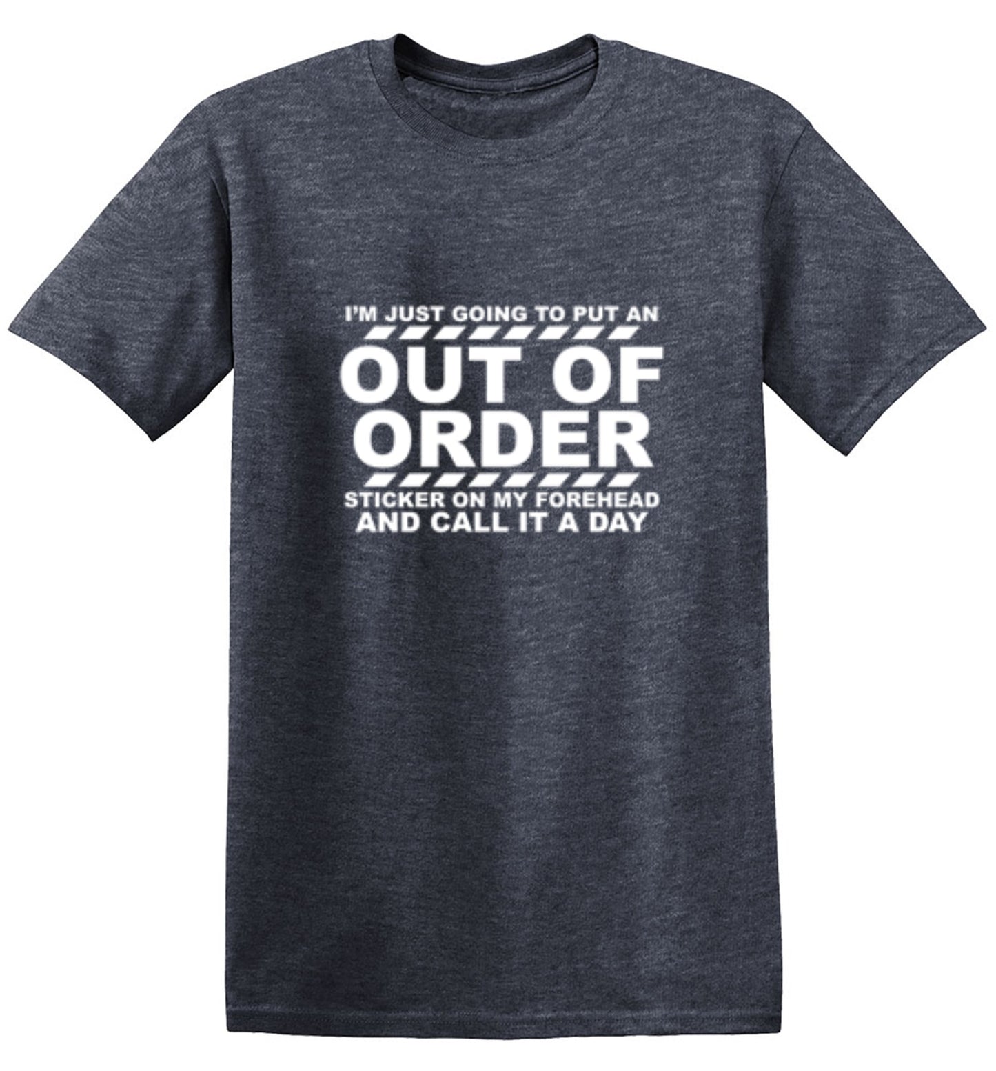 Funny T-Shirts design "I'm Just Going To Put An Out Of Order Sticker On My Forehead And Call It A Day"
