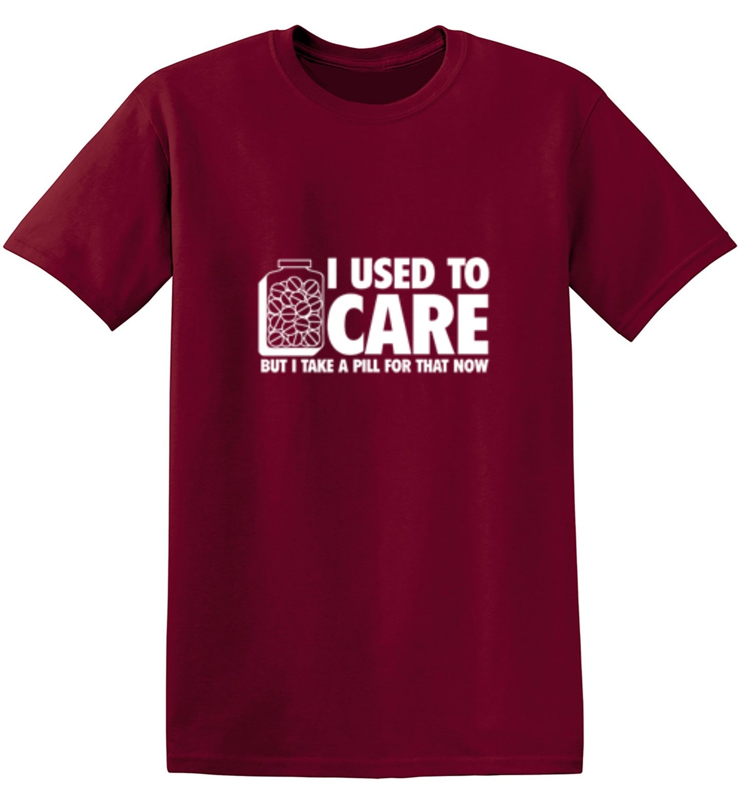 Funny T-Shirts design "I Used To Care But I Take A Pill For That Now"