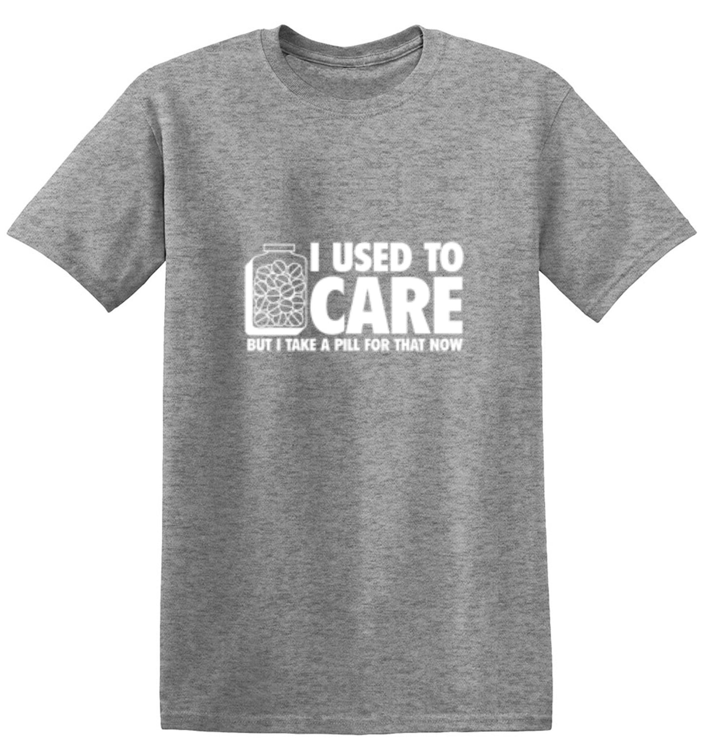 Funny T-Shirts design "I Used To Care But I Take A Pill For That Now"