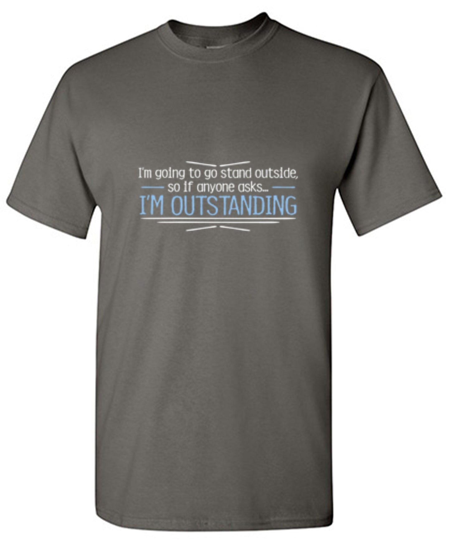 Funny T-Shirts design "I'm Going To Go Stand Outside, So If Anyone Asks, I'm Outstanding - Youth"