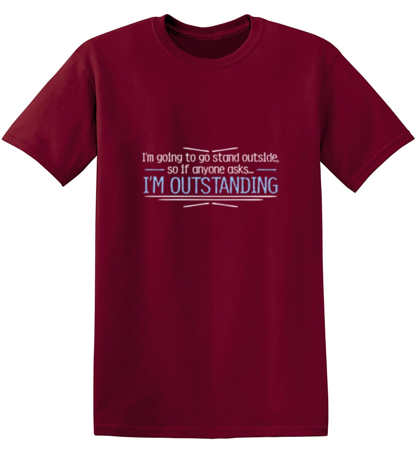 Funny T-Shirts design "I'm Going To Go Stand Outside, So If Anyone Asks, I'm Outstanding - Youth"