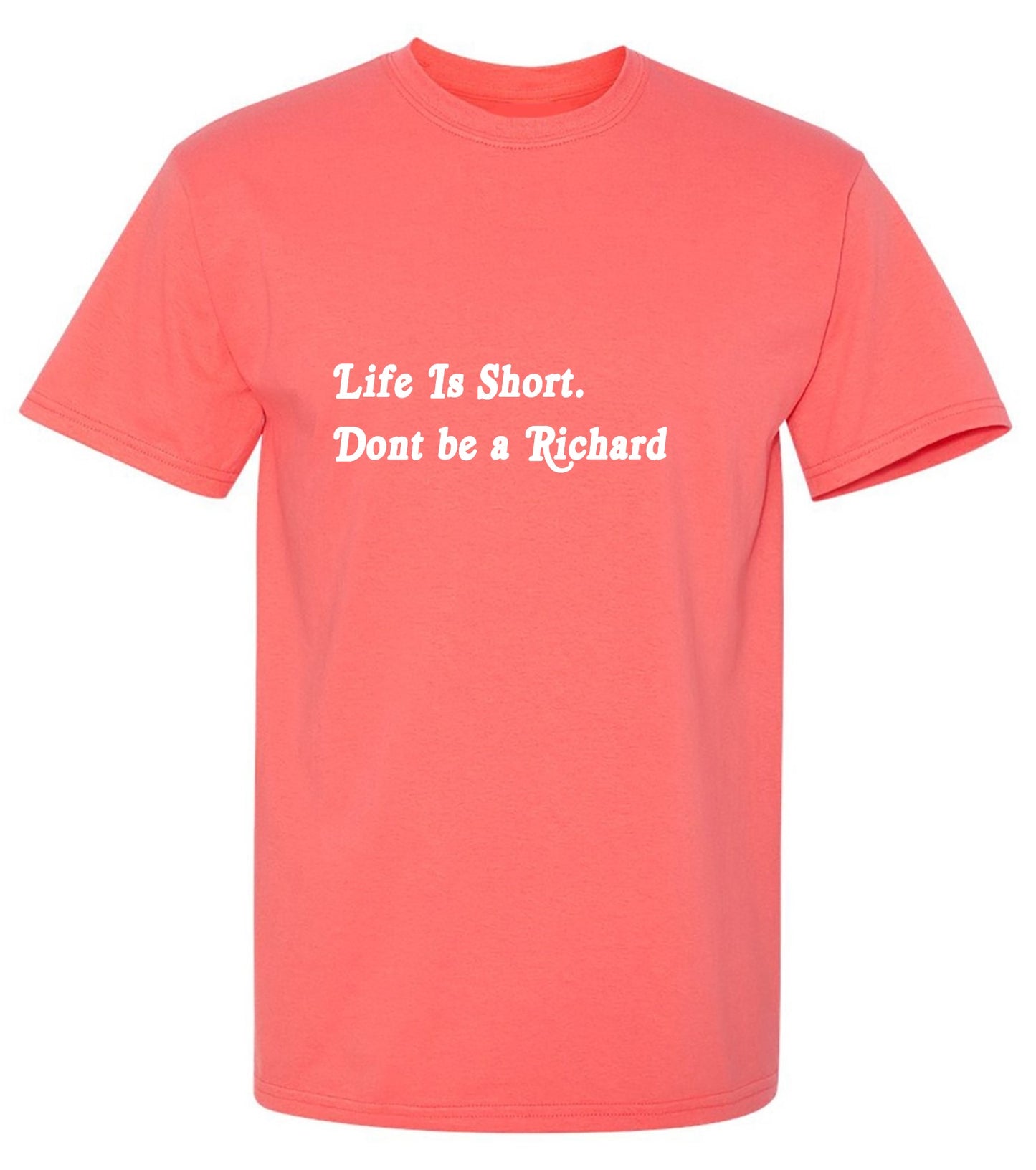 Funny T-Shirts design "Life Is Short. Don't Be A Richard - Youth"
