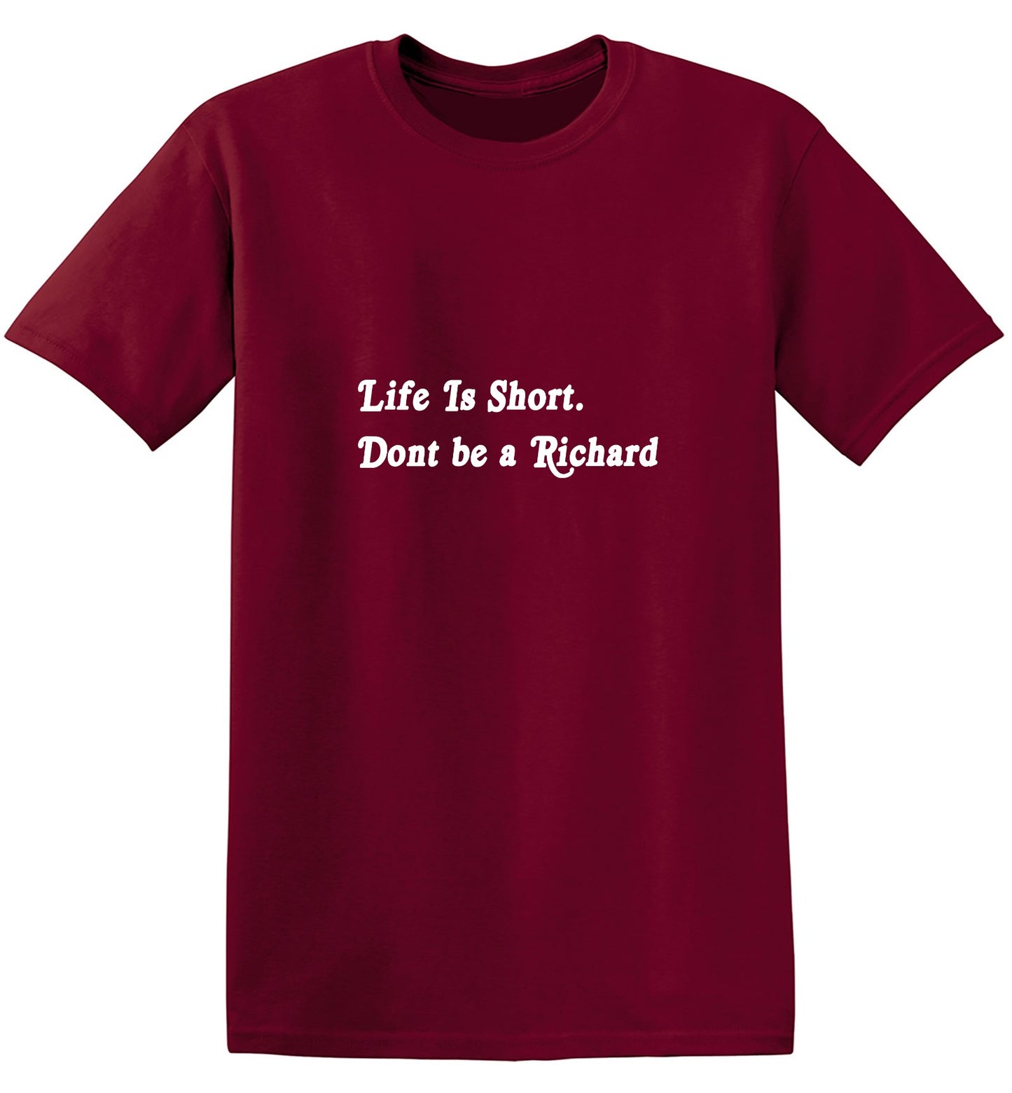 Funny T-Shirts design "Life Is Short. Don't Be A Richard - Youth"