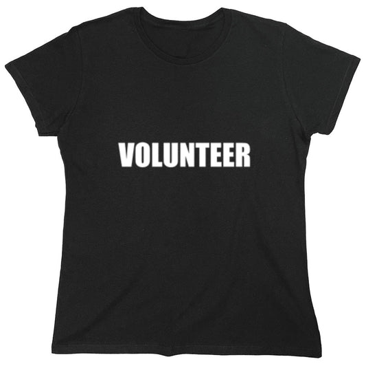 Funny T-Shirts design "Volunteer T-Shirt - Womens"