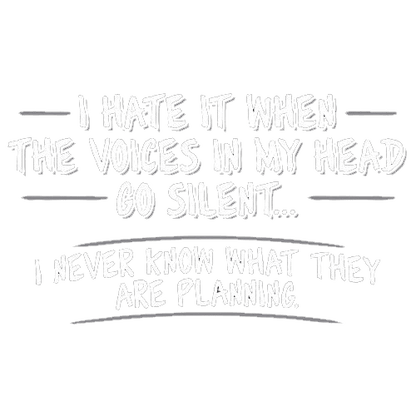 Funny T-Shirts design "I Hate It When The Voices Go Silent T-Shirt"