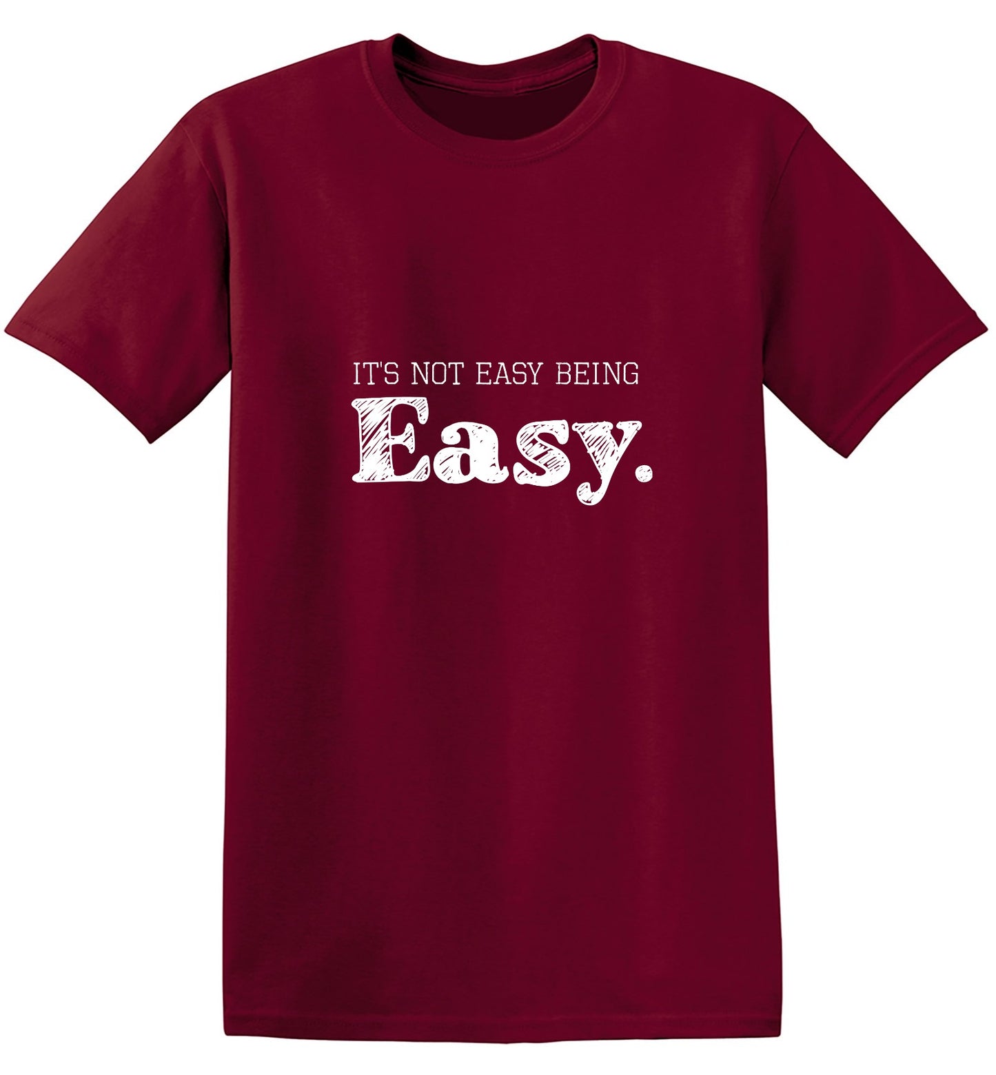 Funny T-Shirts design "It's Not Easy Being Easy. - Ring Spun Tee"