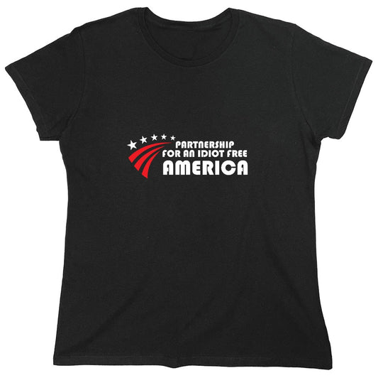 Funny T-Shirts design "Partnership For An Idiot Free America  T-Shirt - Womens"