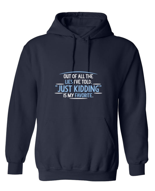 Funny T-Shirts design "Of All The Lies I've Told "Just Kidding" Is My Favorite T-Shirt - Hoodie"