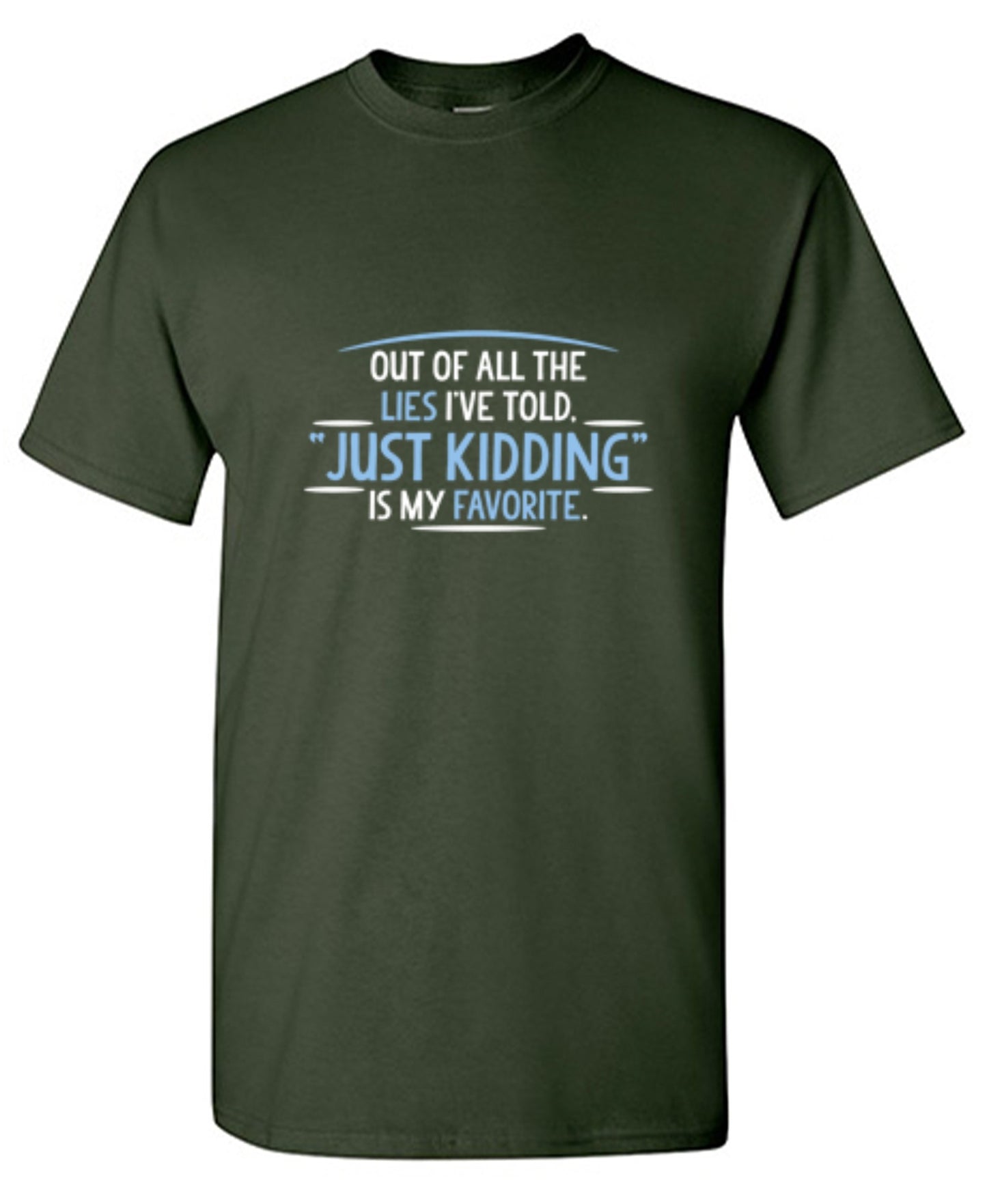 Funny T-Shirts design "Of All The Lies I've Told "Just Kidding" Is My Favorite T-Shirt"