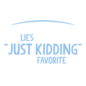 Funny T-Shirts design "Of All The Lies I've Told "Just Kidding" Is My Favorite T-Shirt"
