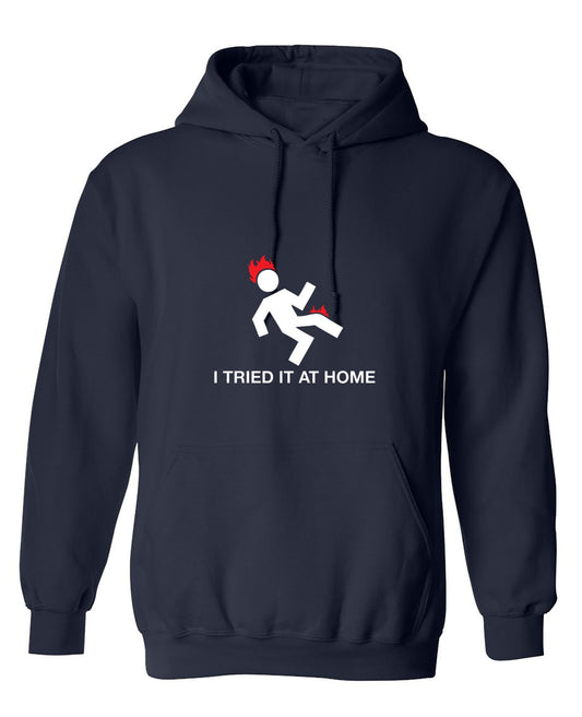Funny T-Shirts design "I Tried It At Home - Hoodie"