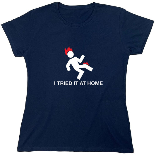 Funny T-Shirts design "I Tried It At Home - Womens"