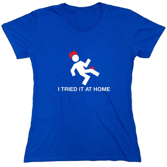 Funny T-Shirts design "I Tried It At Home - Womens"