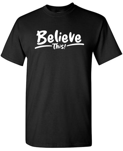 Believe This! - Funny T Shirts & Graphic Tees