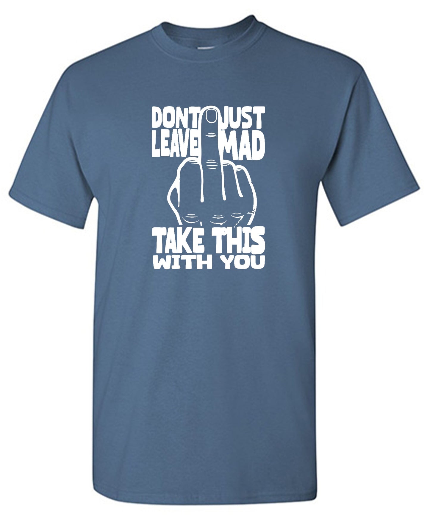Funny T-Shirts design "Donâ€™t Just Leave Mad - Youth"