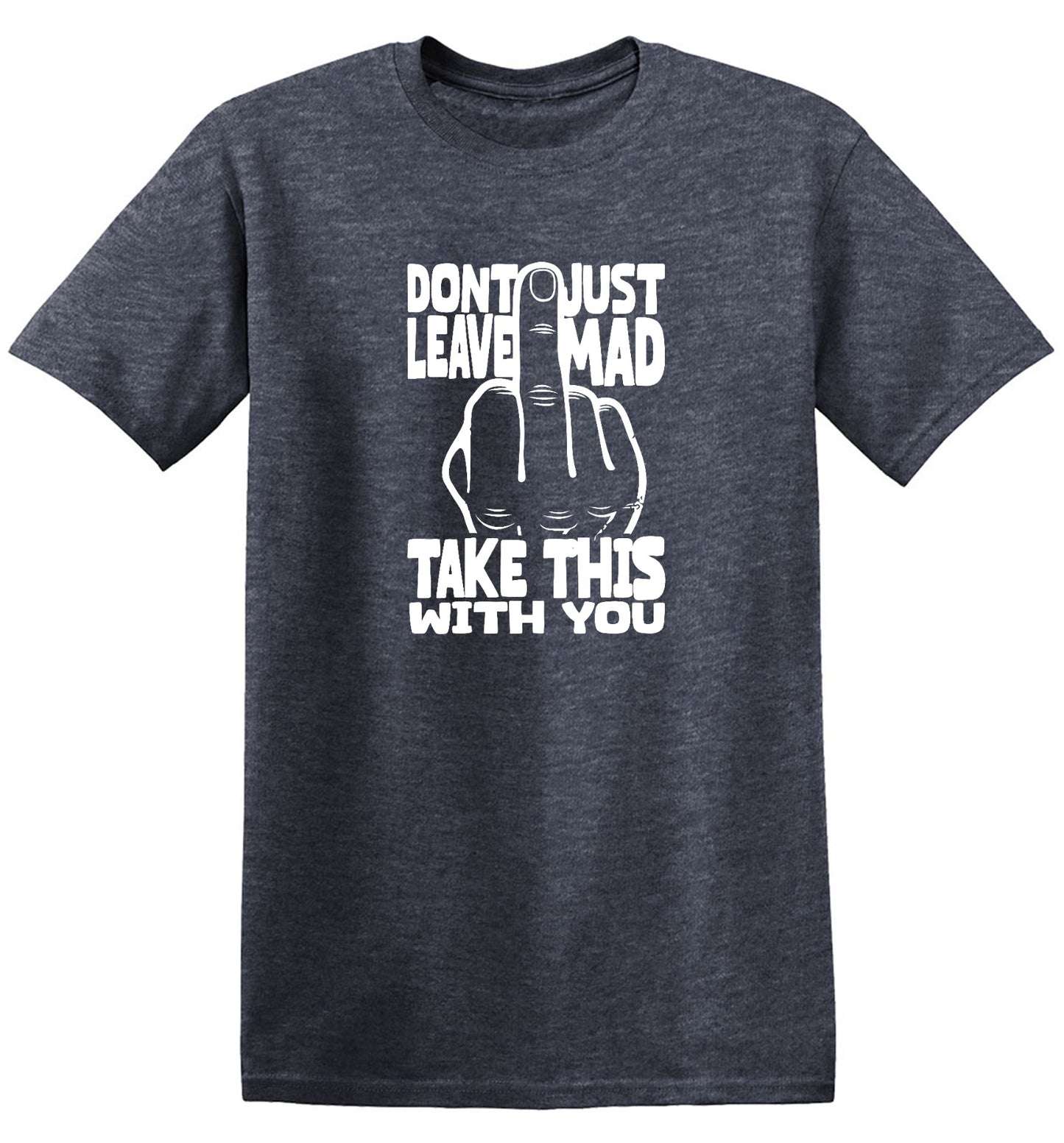 Funny T-Shirts design "Donâ€™t Just Leave Mad - Youth"