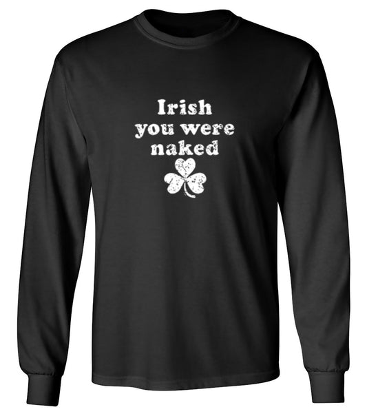 Funny T-Shirts design "Irish You Were Naked - Long Sleeve"