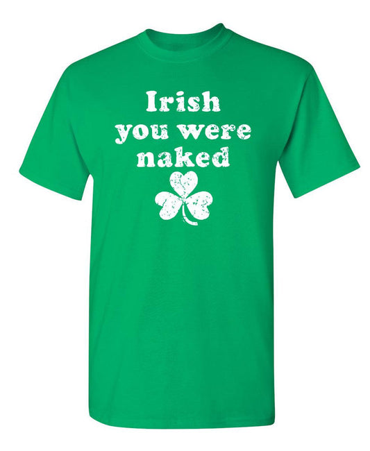 Funny T-Shirts design "Irish You Were Naked"