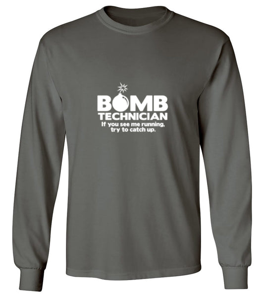 Funny T-Shirts design "Bomb Technician If You See Me Running Try And Keep Up - Long Sleeve"