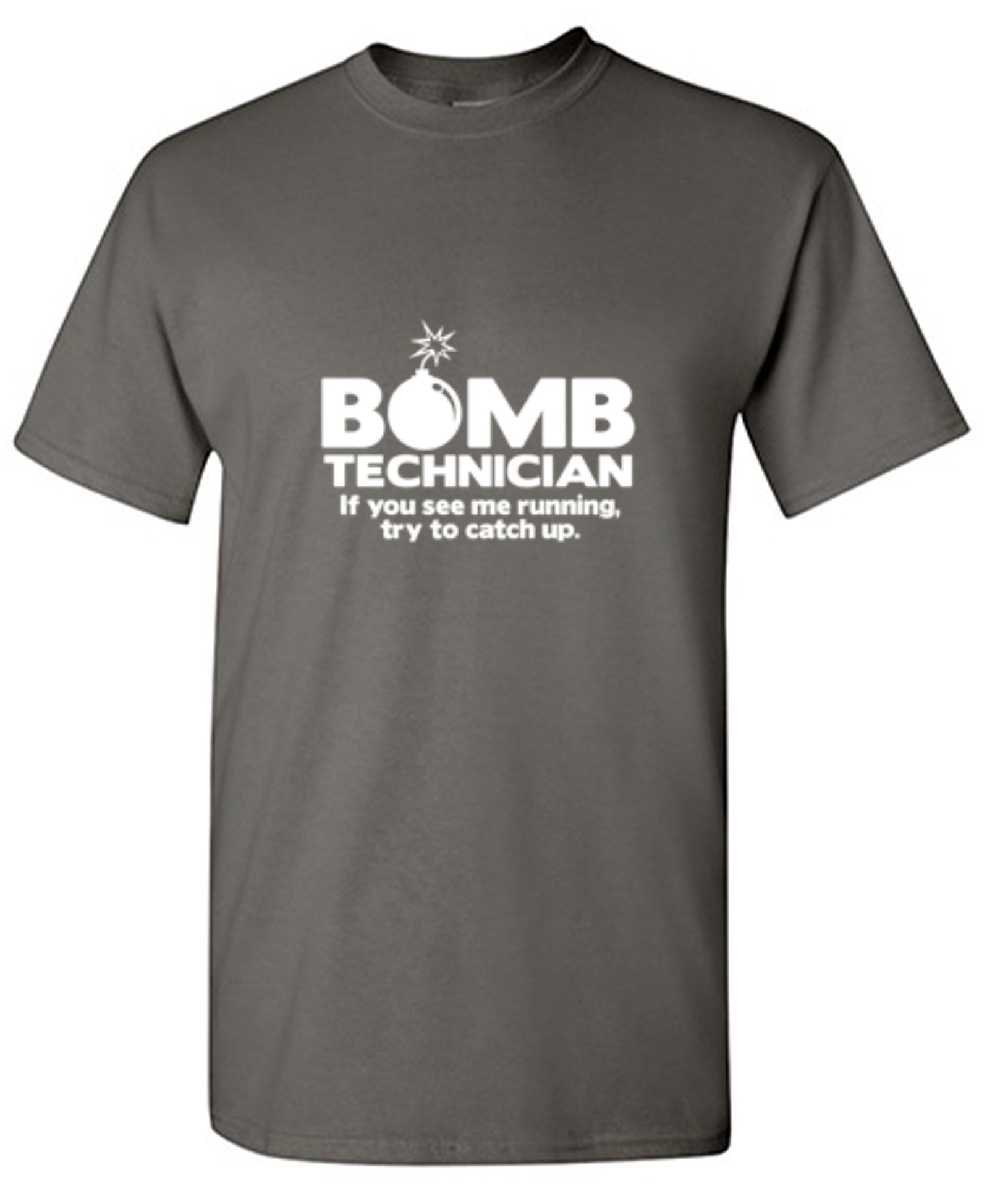 Funny T-Shirts design "Bomb Technician If You See Me Running Try And Keep Up"