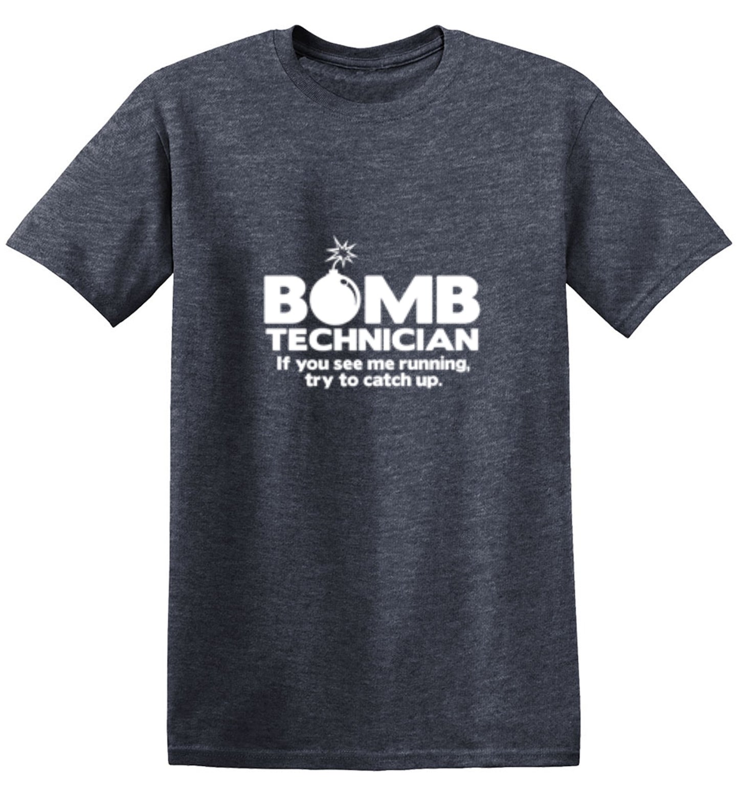 Funny T-Shirts design "Bomb Technician If You See Me Running Try And Keep Up"