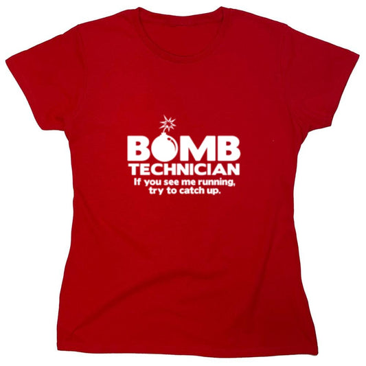 Funny T-Shirts design "Bomb Technician If You See Me Running Try And Keep Up - Womens"