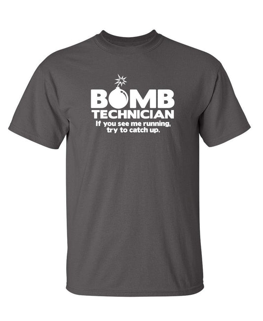 Funny T-Shirts design "Bomb Technician If You See Me Running Try And Keep Up"