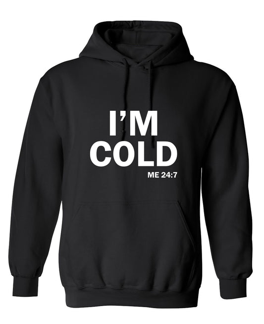 Funny T-Shirts design "I'm Cold - Hoodie"
