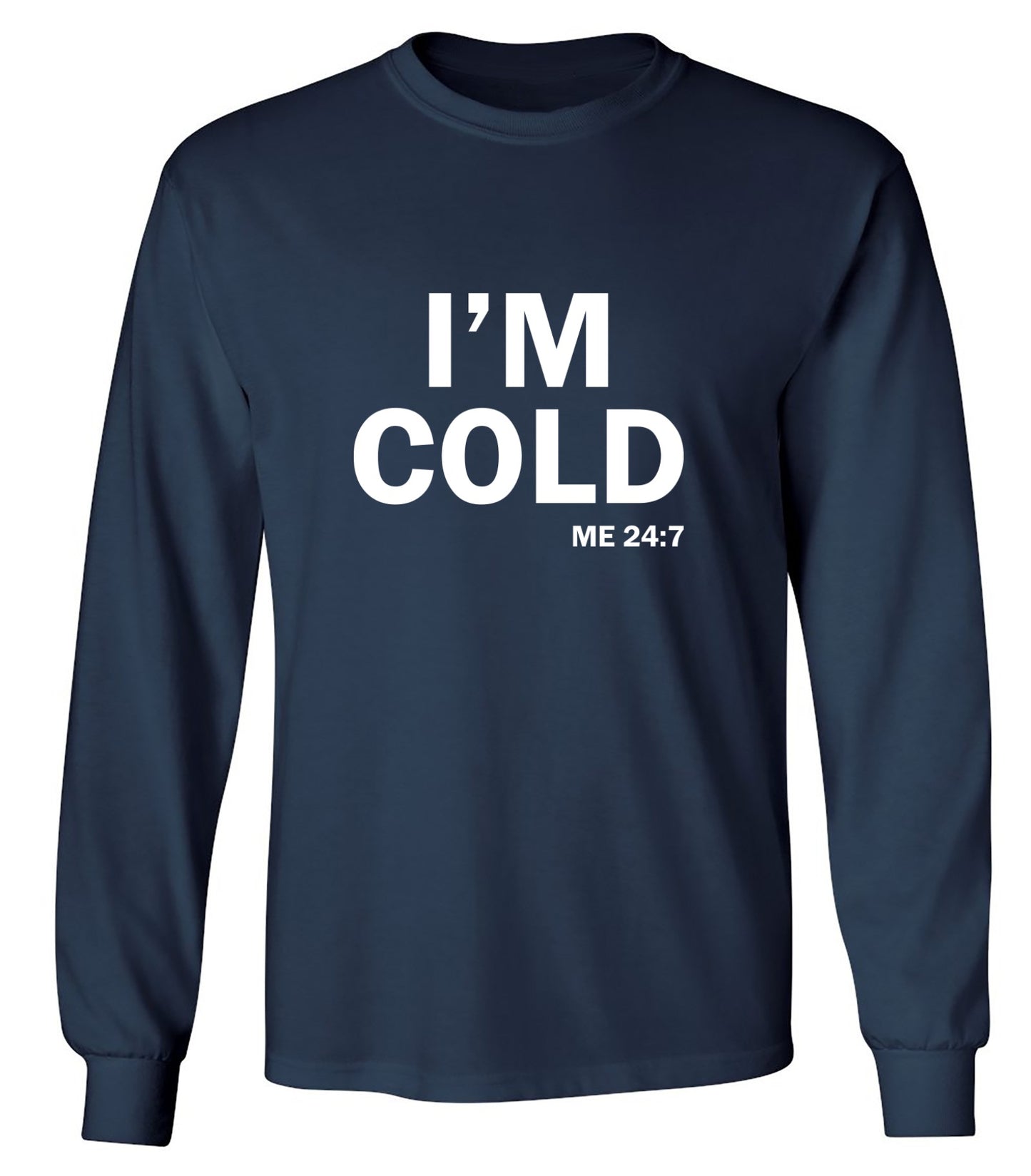 Funny T-Shirts design "I'm Cold - Long Sleeve"