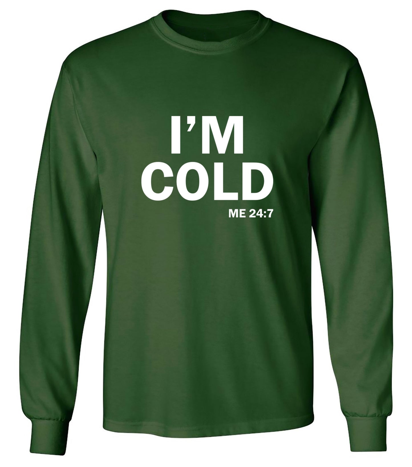Funny T-Shirts design "I'm Cold - Long Sleeve"