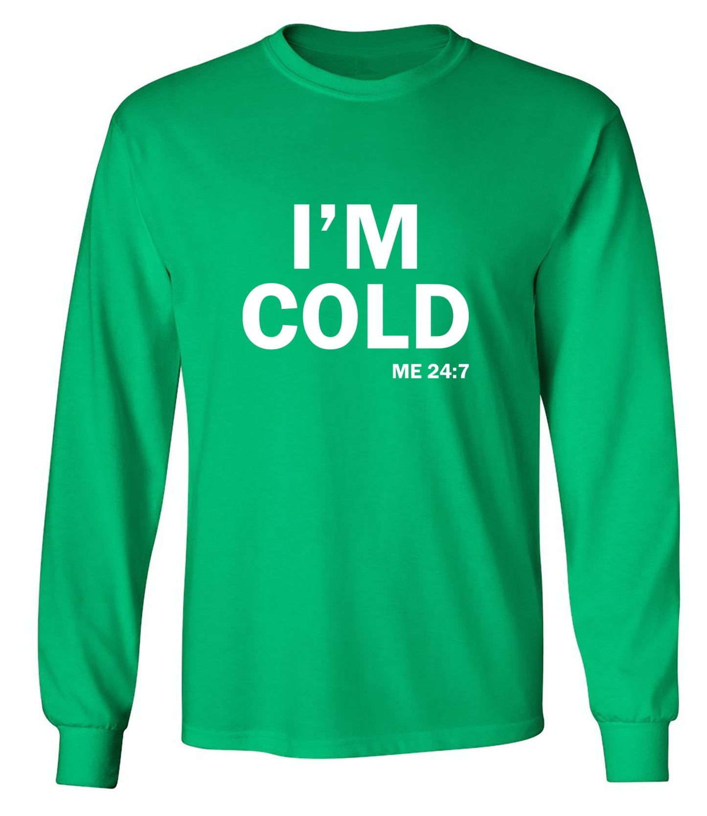 Funny T-Shirts design "I'm Cold - Long Sleeve"