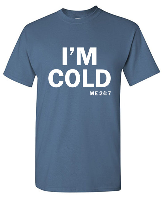 Funny T-Shirts design "I'm Cold"