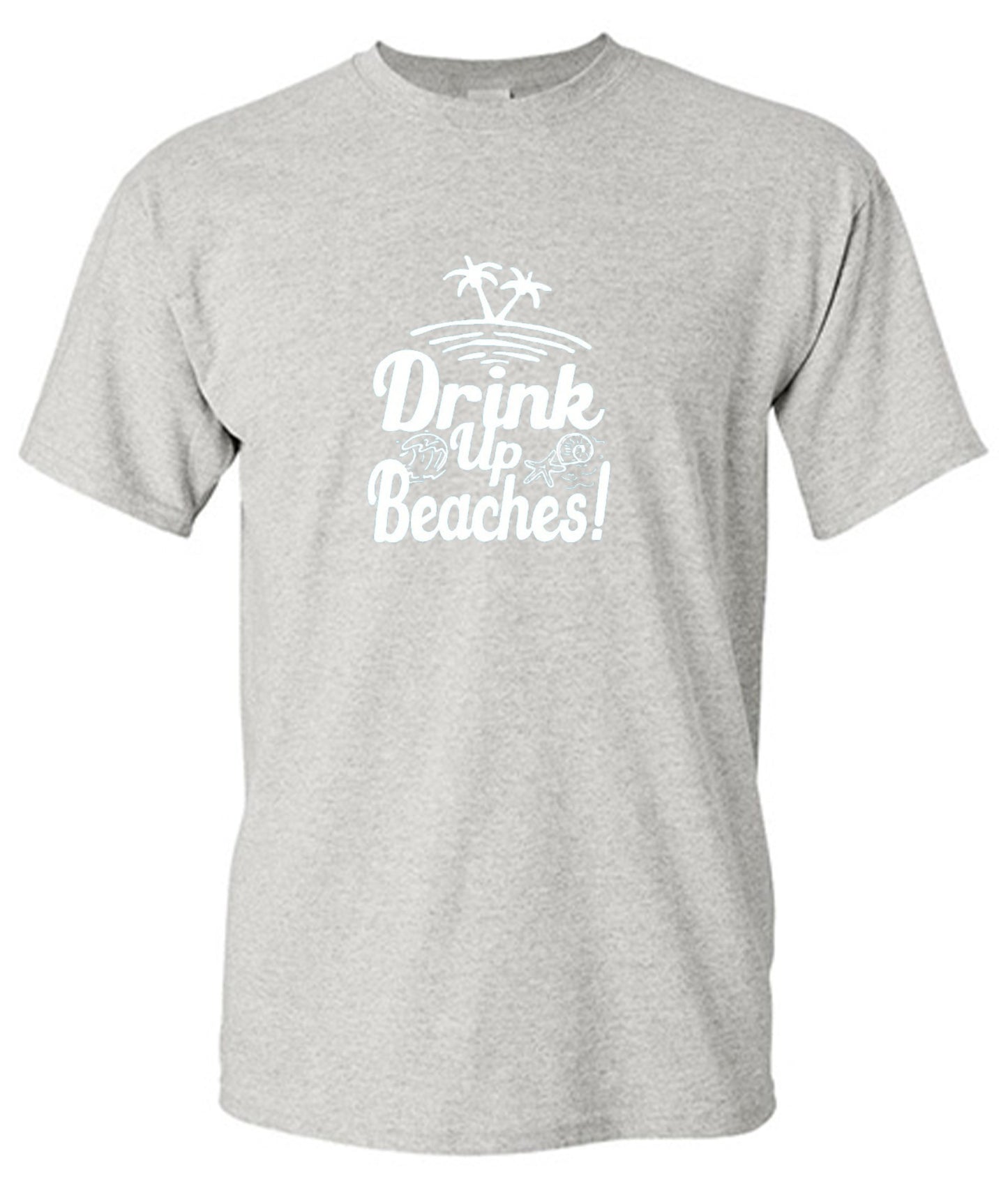Funny T-Shirts design "Drink Up Beaches"