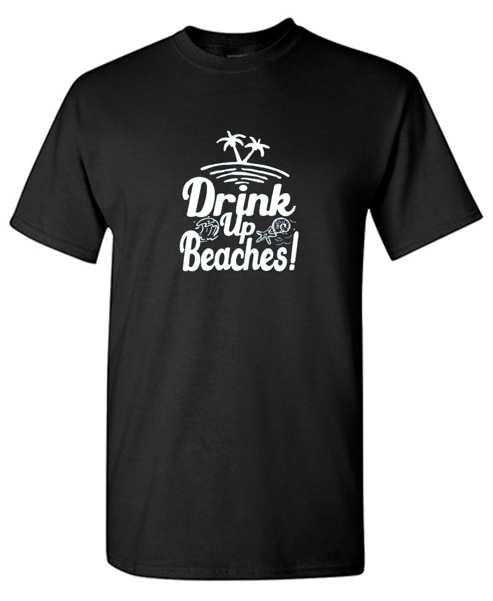 Funny T-Shirts design "Drink Up Beaches"