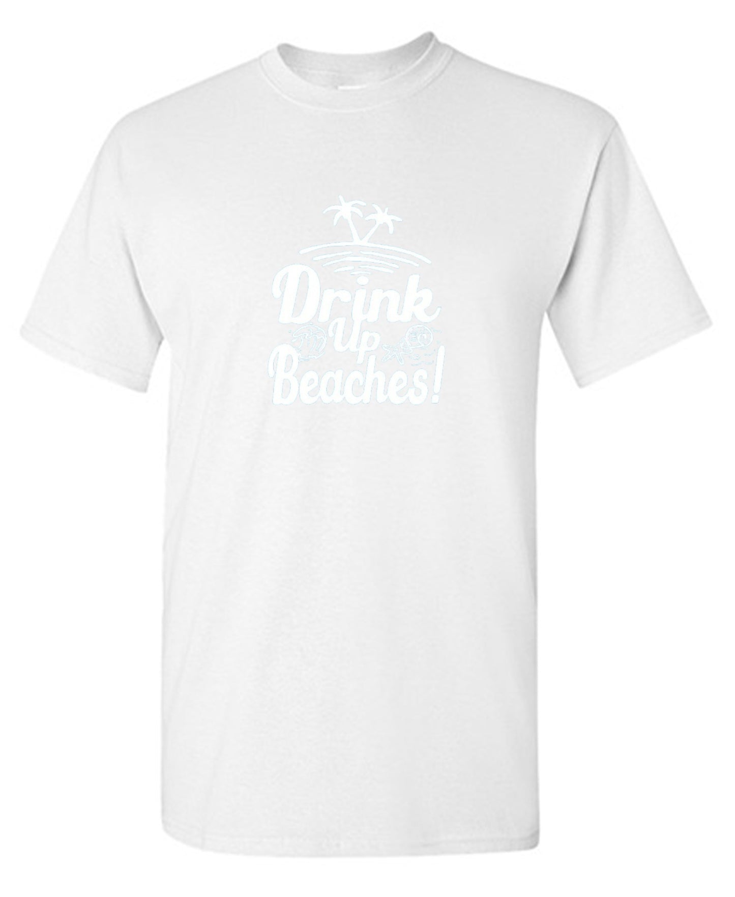 Funny T-Shirts design "Drink Up Beaches"