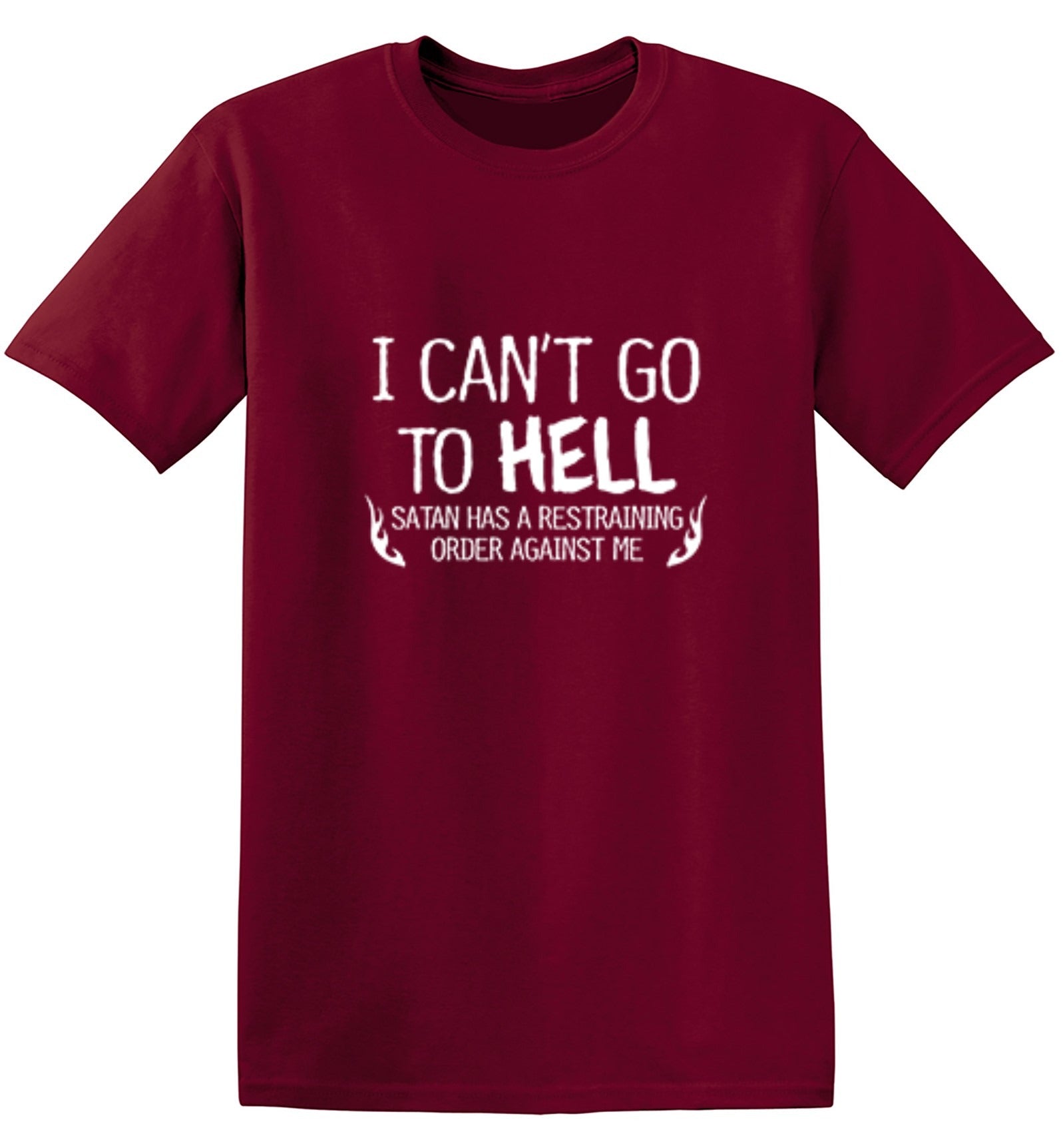 Funny T-Shirts design "I Can't Go To Hell Satan Has A Restraining Order Against Me"