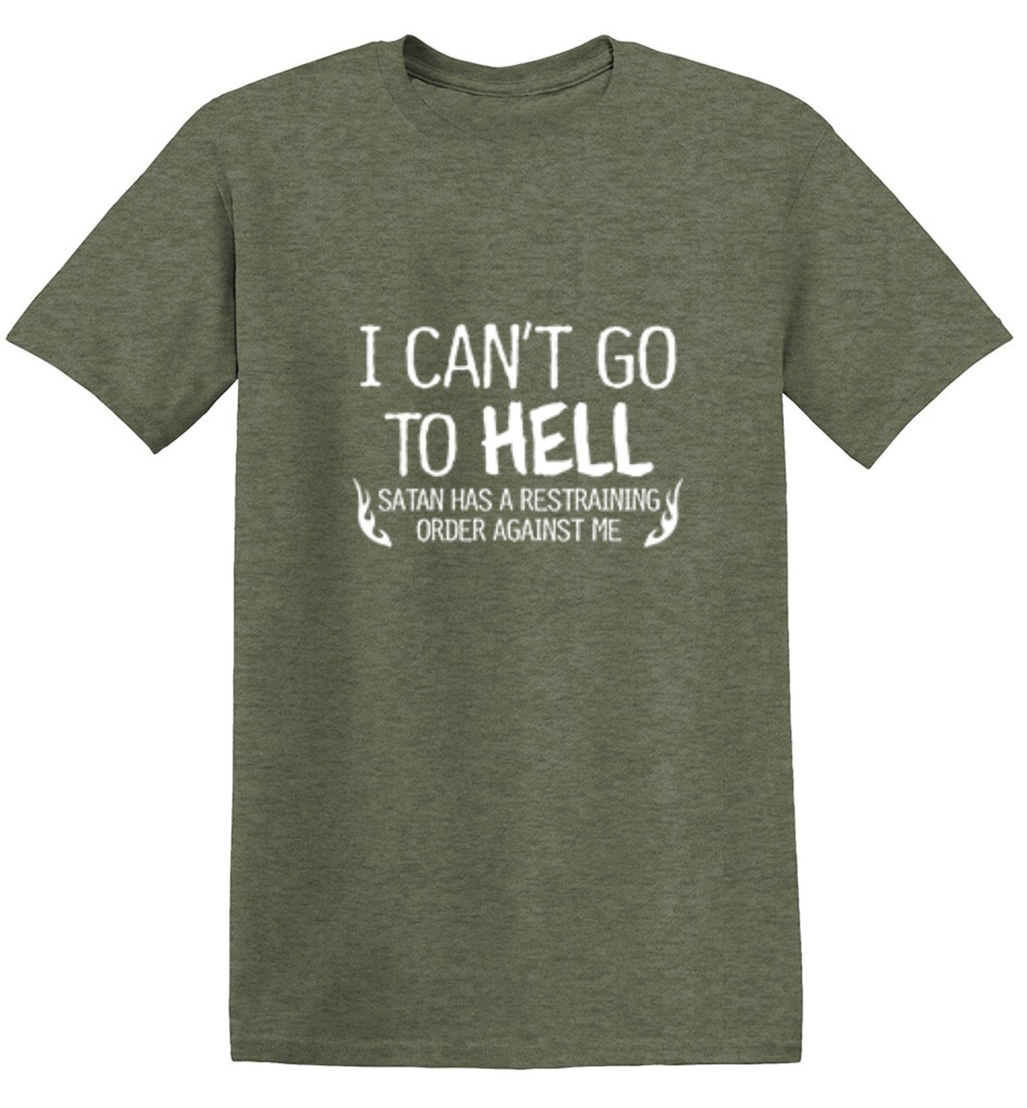 Funny T-Shirts design "I Can't Go To Hell Satan Has A Restraining Order Against Me - Ring Spun Tee"