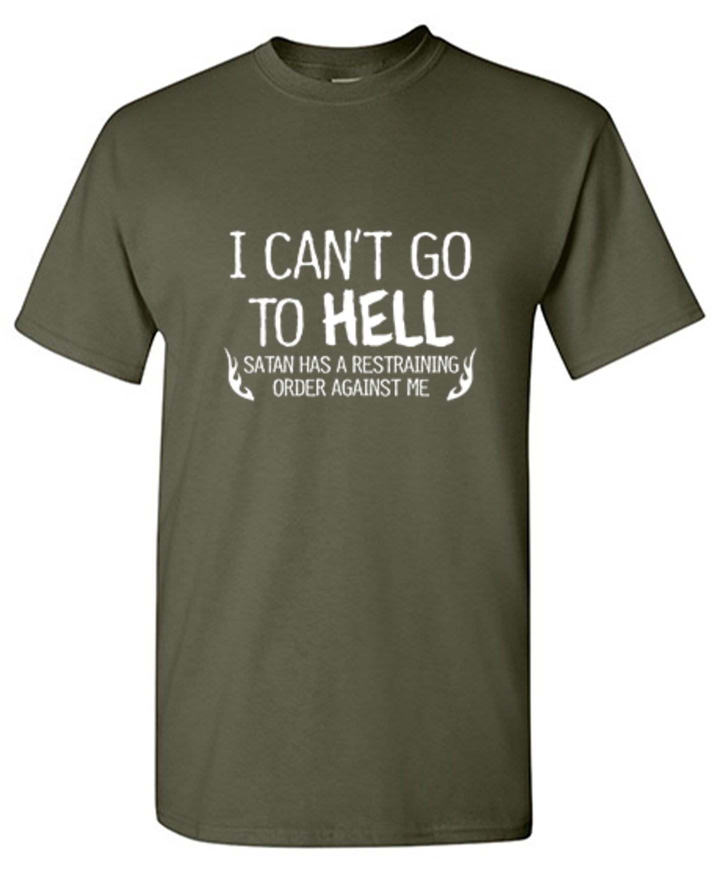 Funny T-Shirts design "I Can't Go To Hell Satan Has A Restraining Order Against Me - Ring Spun Tee"