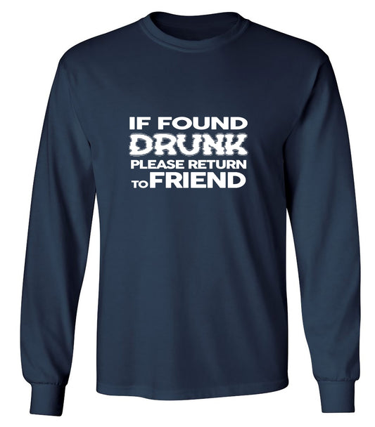 Funny T-Shirts design "If Found Druck, Please Return to Friend - Long Sleeve"