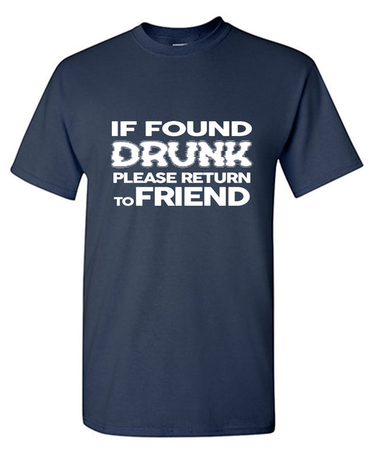 Funny T-Shirts design "If Found Druck, Please Return to Friend - Ring Spun Tee"