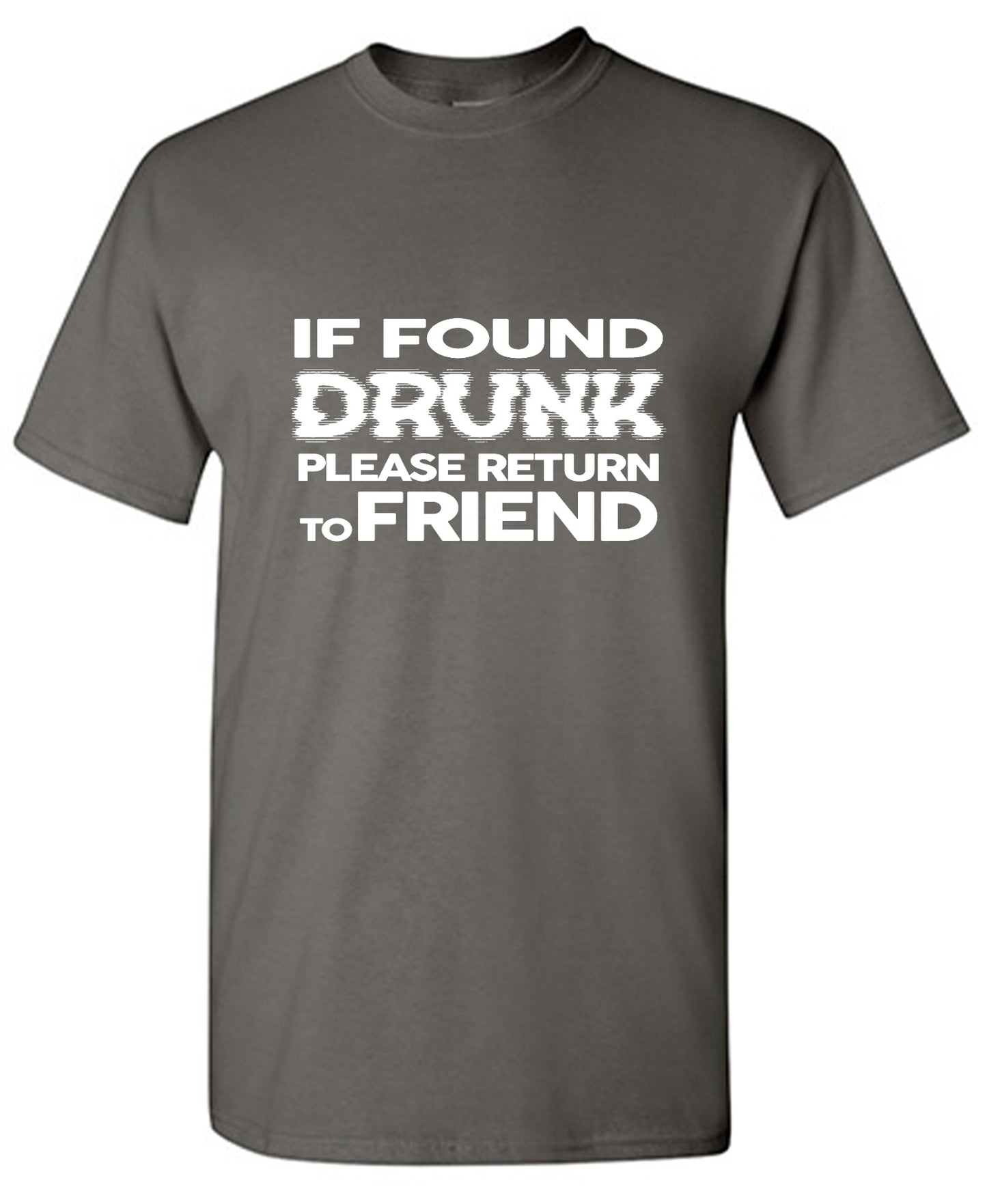 Funny T-Shirts design "If Found Druck, Please Return to Friend"